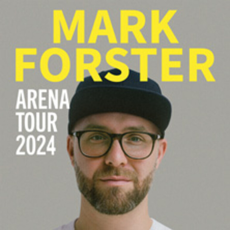 TICKETS Mark Forster Arena Tour 2024, Fr, 09.06.2023 Sa, 25.05.2024