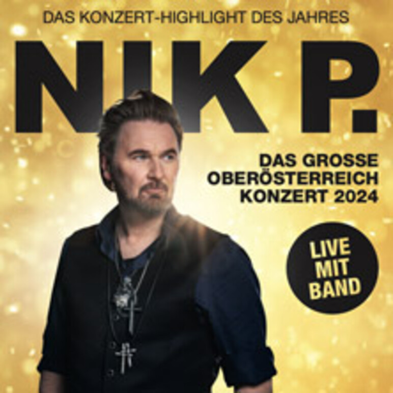 TICKETS NIK P. LIVE MIT BAND Die großen Oberösterreich Konzerte