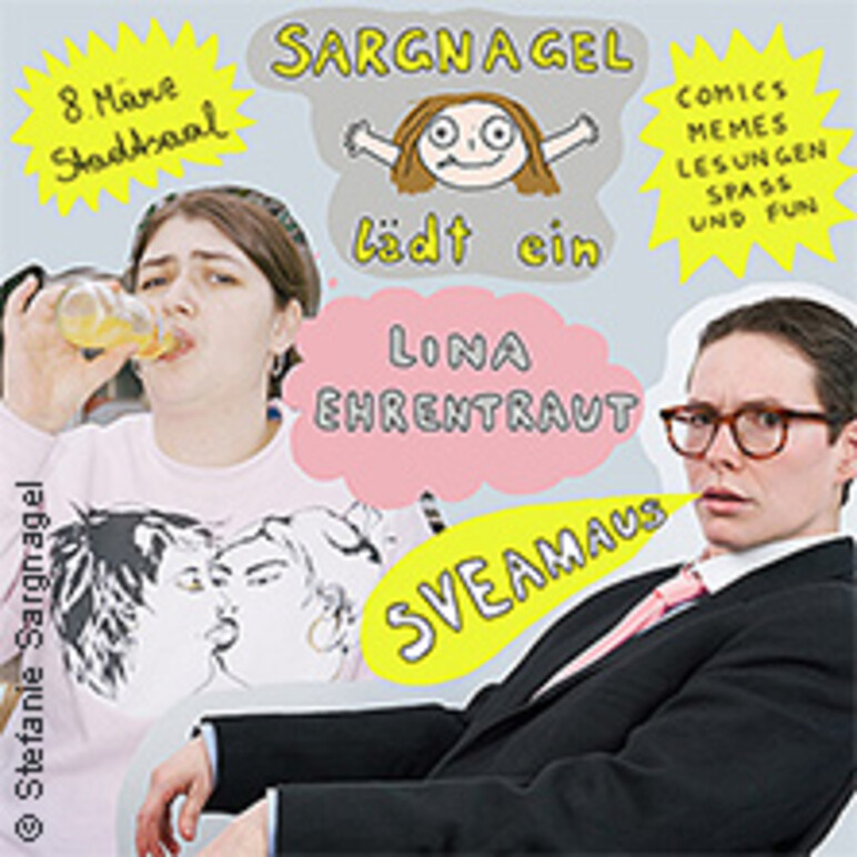 TICKETS Stefanie Sargnagel SARGNAGEL lädt ein Lina Ehrentraut und